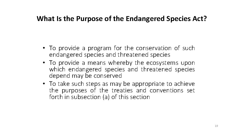 What Is the Purpose of the Endangered Species Act? • To provide a program
