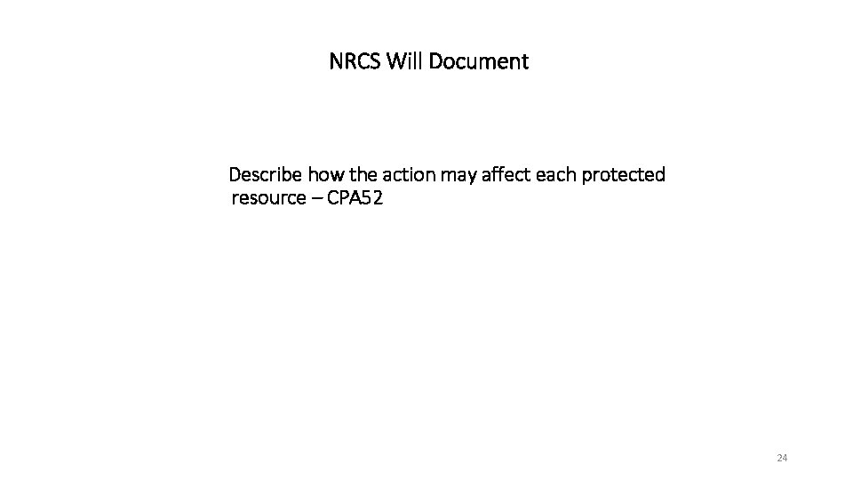 NRCS Will Document Describe how the action may affect each protected resource – CPA