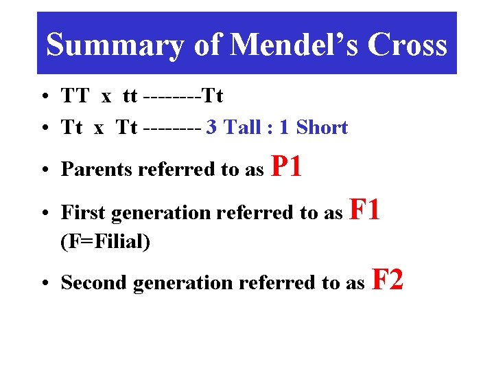 Summary of Mendel’s Cross • TT x tt ----Tt • Tt x Tt ----