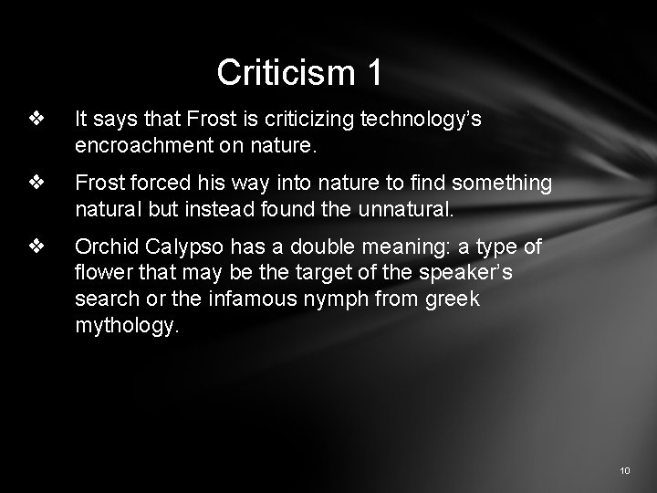 Criticism 1 ❖ It says that Frost is criticizing technology’s encroachment on nature. ❖