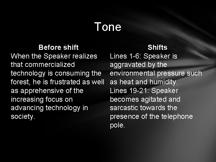 Tone Before shift When the Speaker realizes that commercialized technology is consuming the forest,