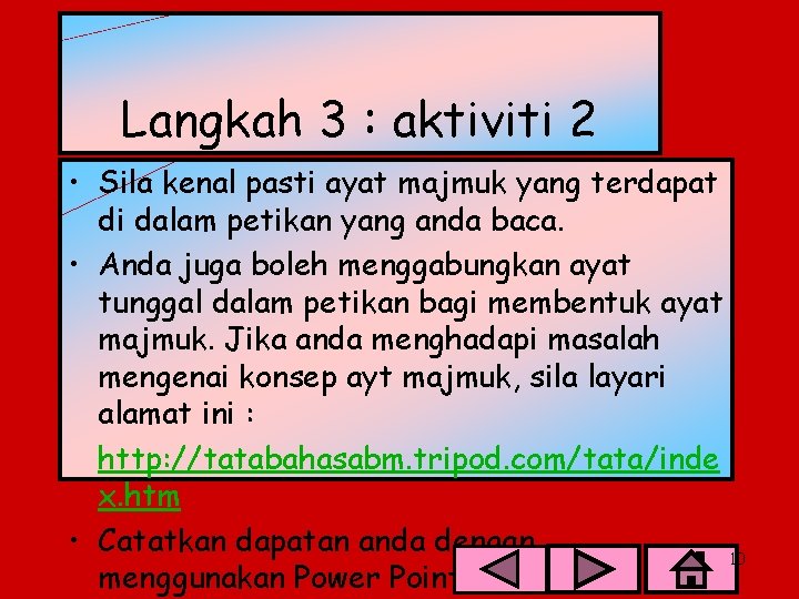 Langkah 3 : aktiviti 2 • Sila kenal pasti ayat majmuk yang terdapat di