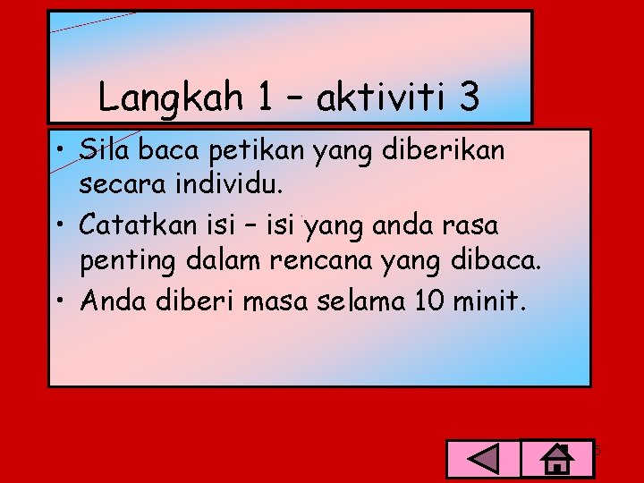 Langkah 1 – aktiviti 3 • Sila baca petikan yang diberikan secara individu. •