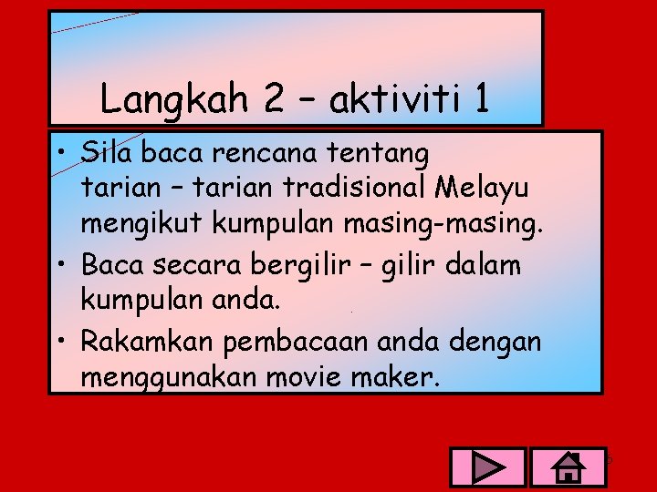 Langkah 2 – aktiviti 1 • Sila baca rencana tentang tarian – tarian tradisional