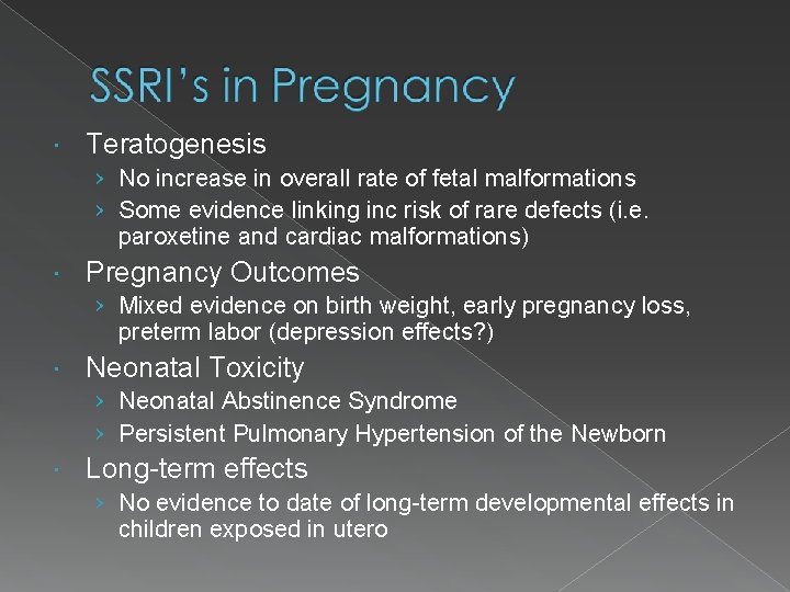  Teratogenesis › No increase in overall rate of fetal malformations › Some evidence