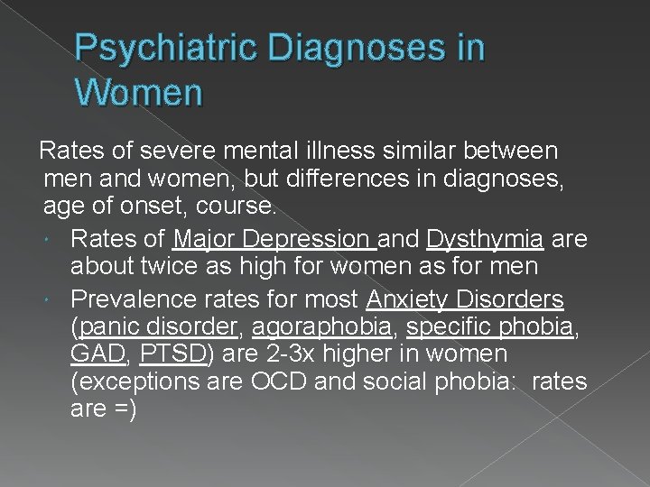 Psychiatric Diagnoses in Women Rates of severe mental illness similar between men and women,