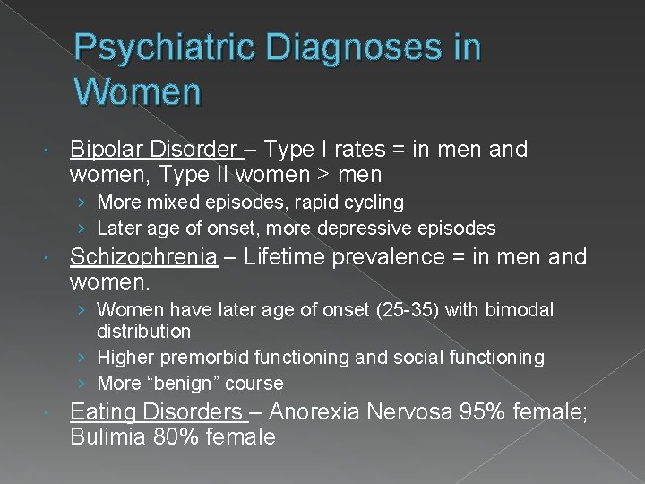 Psychiatric Diagnoses in Women Bipolar Disorder – Type I rates = in men and
