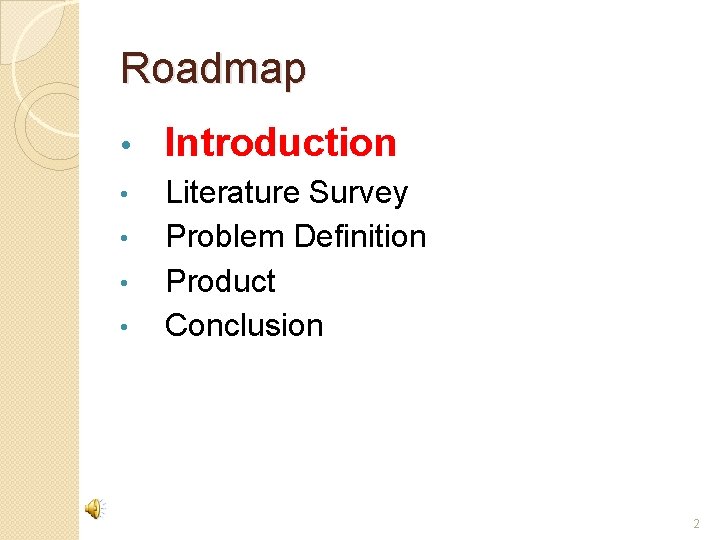 Roadmap • Introduction • Literature Survey Problem Definition Product Conclusion • • • 2