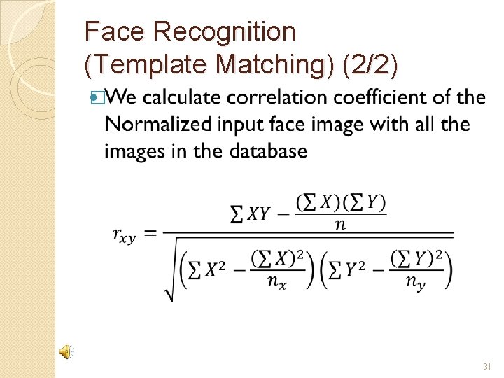 Face Recognition (Template Matching) (2/2) � 31 
