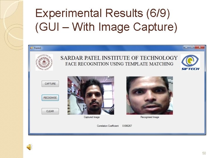 Experimental Results (6/9) (GUI – With Image Capture) 50 