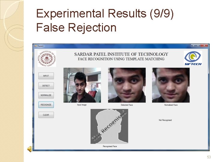 Experimental Results (9/9) False Rejection 53 