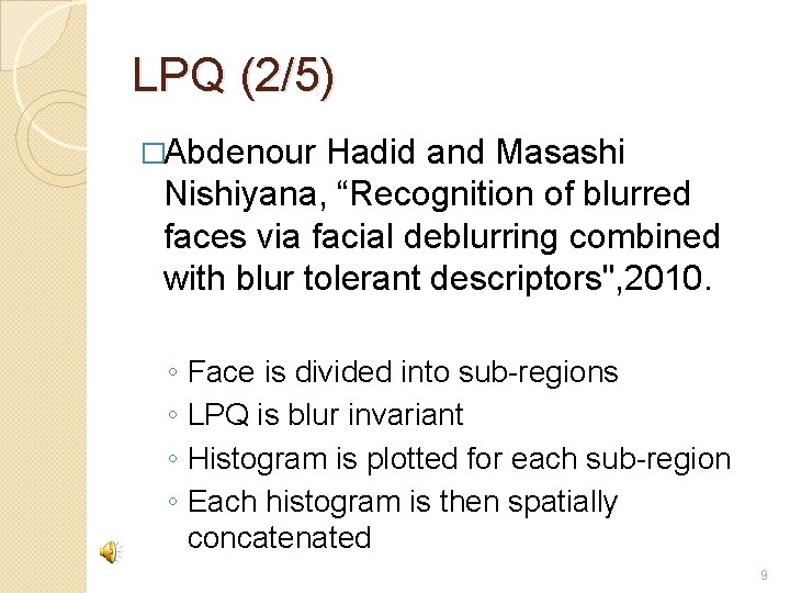 LPQ (2/5) �Abdenour Hadid and Masashi Nishiyana, “Recognition of blurred faces via facial deblurring