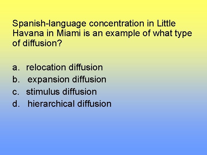Spanish-language concentration in Little Havana in Miami is an example of what type of Spanish-language concentration in Little Havana in Miami is an example of what type of