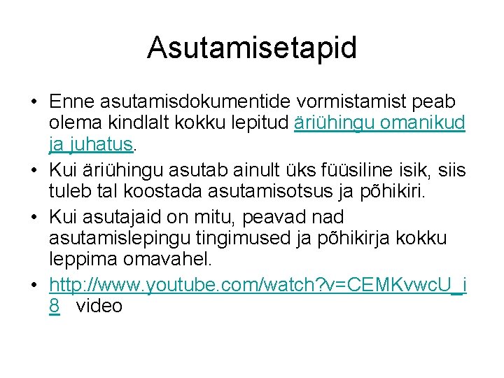 Asutamisetapid • Enne asutamisdokumentide vormistamist peab olema kindlalt kokku lepitud äriühingu omanikud ja juhatus.