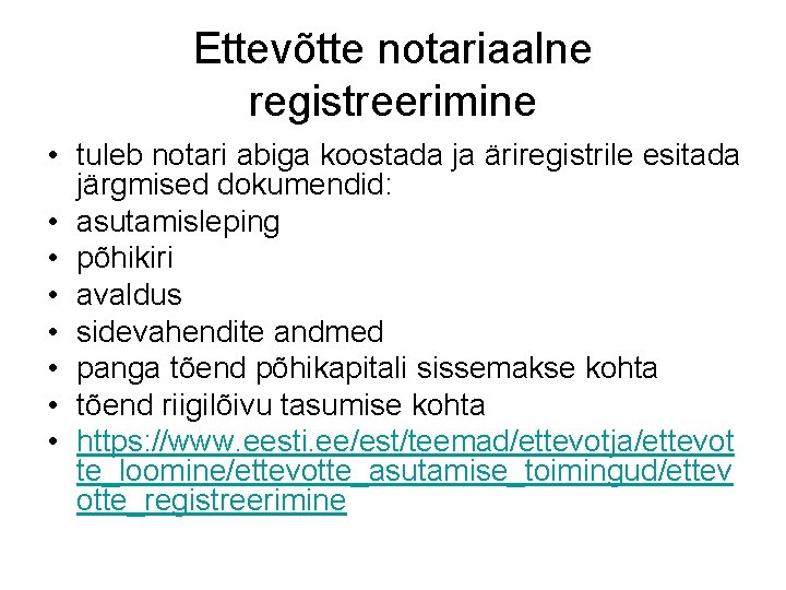 Ettevõtte notariaalne registreerimine • tuleb notari abiga koostada ja äriregistrile esitada järgmised dokumendid: •