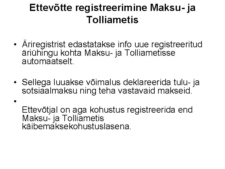 Ettevõtte registreerimine Maksu- ja Tolliametis • Äriregistrist edastatakse info uue registreeritud äriühingu kohta Maksu-