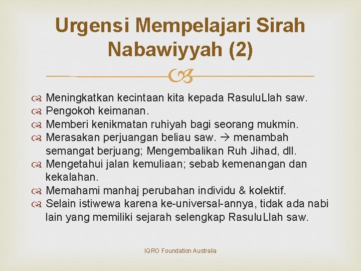 Urgensi Mempelajari Sirah Nabawiyyah (2) Meningkatkan kecintaan kita kepada Rasulu. Llah saw. Pengokoh keimanan.