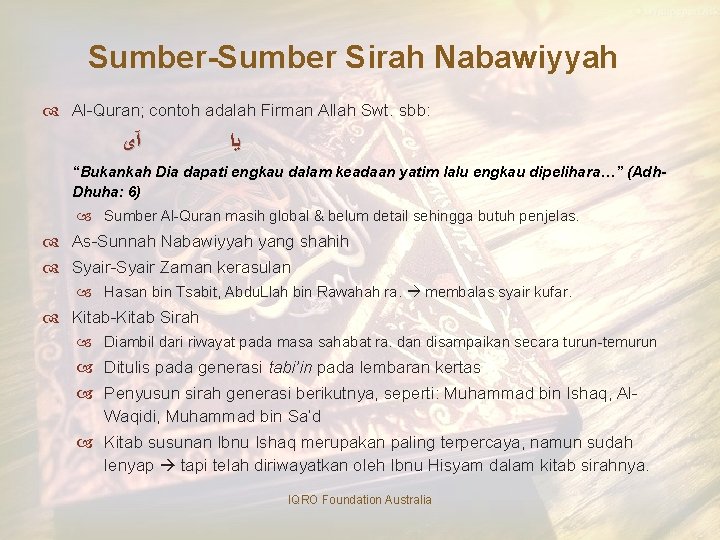 Sumber-Sumber Sirah Nabawiyyah Al Quran; contoh adalah Firman Allah Swt. sbb: آﻯ ﻳﺍ “Bukankah