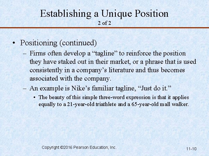 Establishing a Unique Position 2 of 2 • Positioning (continued) – Firms often develop