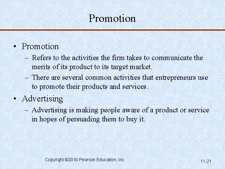 Promotion • Promotion – Refers to the activities the firm takes to communicate the