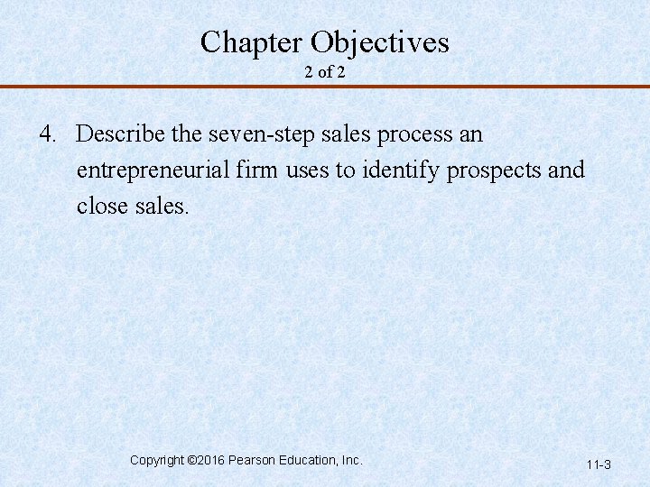 Chapter Objectives 2 of 2 4. Describe the seven-step sales process an entrepreneurial firm