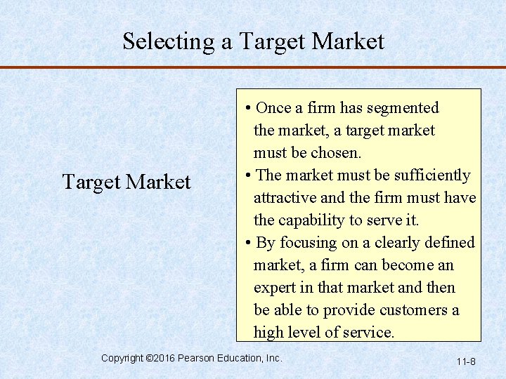 Selecting a Target Market • Once a firm has segmented the market, a target