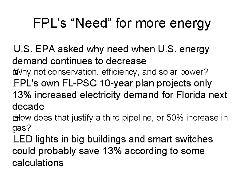 FPL's “Need” for more energy U. S. EPA asked why need when U. S.