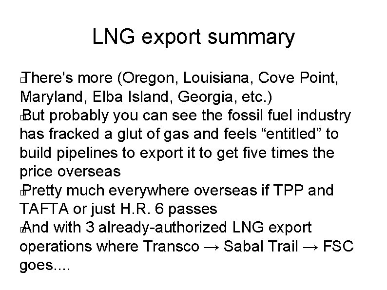 LNG export summary There's more (Oregon, Louisiana, Cove Point, Maryland, Elba Island, Georgia, etc.