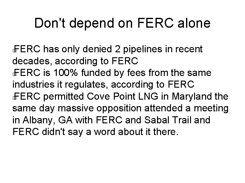 Don't depend on FERC alone FERC has only denied 2 pipelines in recent decades,