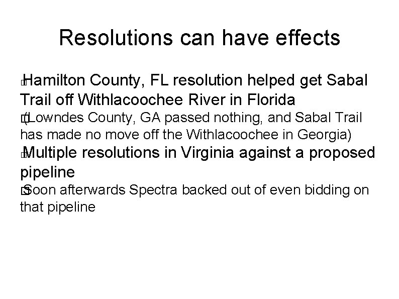 Resolutions can have effects Hamilton County, FL resolution helped get Sabal Trail off Withlacoochee