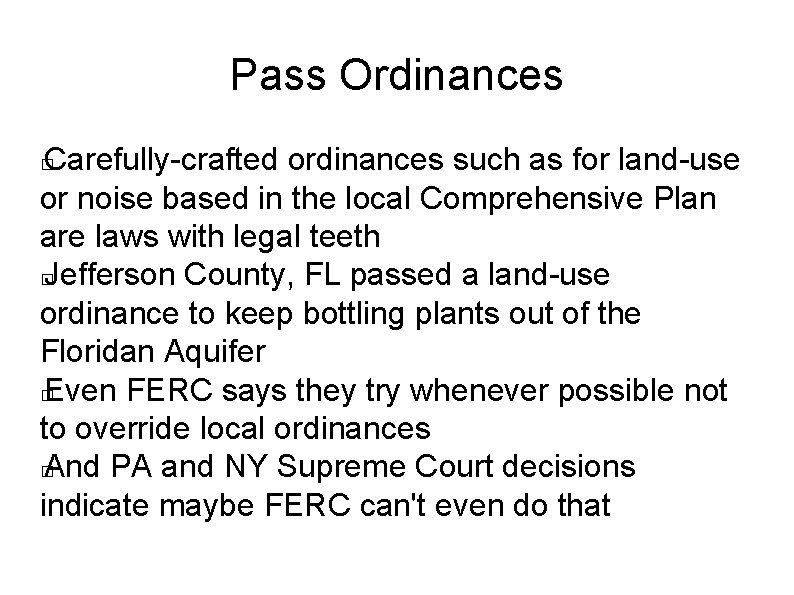 Pass Ordinances Carefully-crafted ordinances such as for land-use or noise based in the local