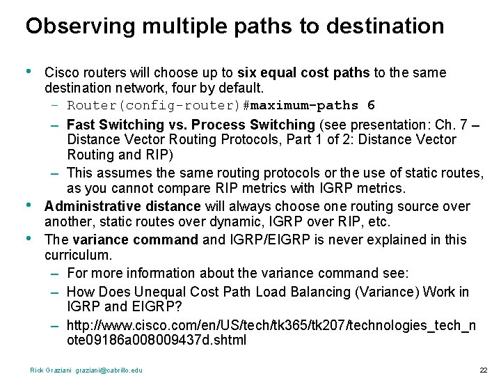 Observing multiple paths to destination • • • Cisco routers will choose up to