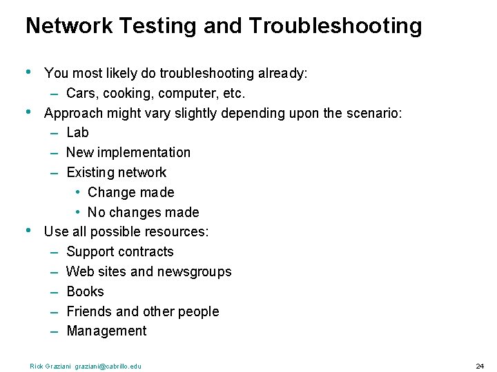 Network Testing and Troubleshooting • • • You most likely do troubleshooting already: –