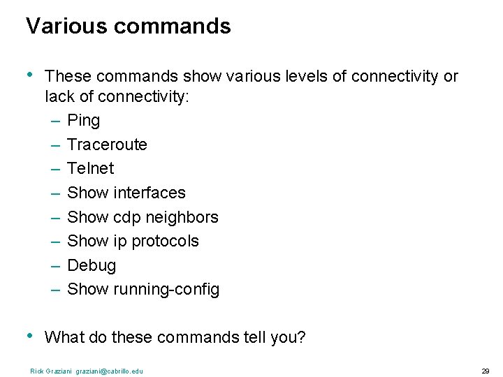 Various commands • These commands show various levels of connectivity or lack of connectivity: