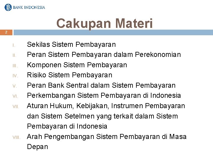 Cakupan Materi 2 I. III. IV. V. VIII. Sekilas Sistem Pembayaran Peran Sistem Pembayaran