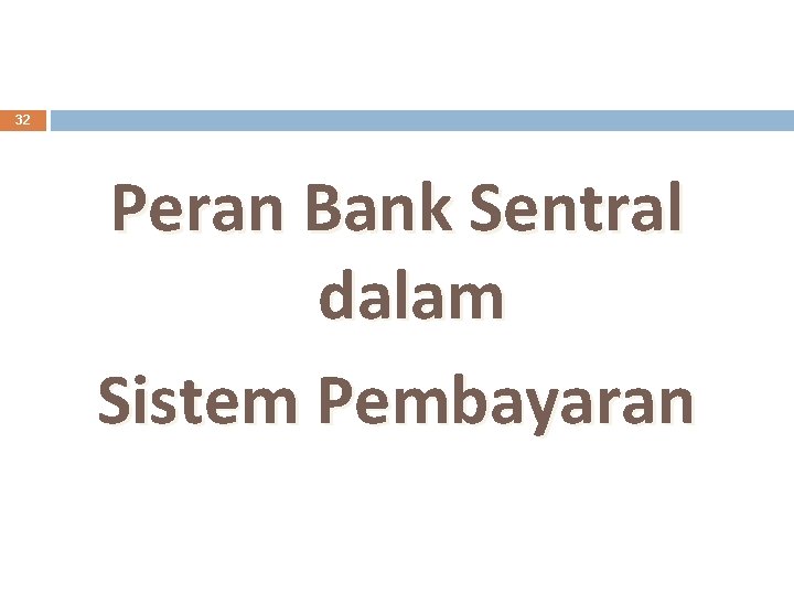 32 Peran Bank Sentral dalam Sistem Pembayaran 