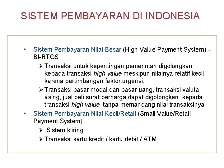 SISTEM PEMBAYARAN DI INDONESIA • • Sistem Pembayaran Nilai Besar (High Value Payment System)