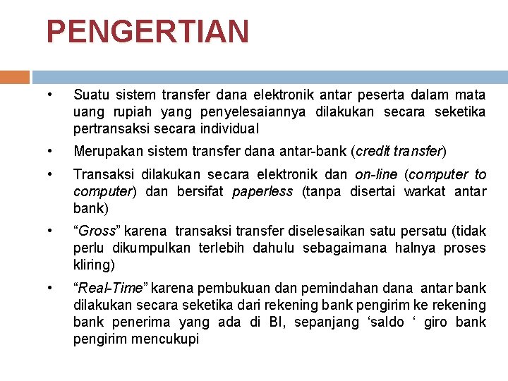 PENGERTIAN • Suatu sistem transfer dana elektronik antar peserta dalam mata uang rupiah yang