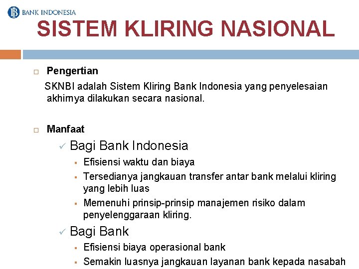 SISTEM KLIRING NASIONAL Pengertian SKNBI adalah Sistem Kliring Bank Indonesia yang penyelesaian akhirnya dilakukan