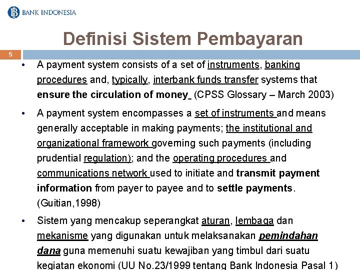 Definisi Sistem Pembayaran 5 • A payment system consists of a set of instruments,