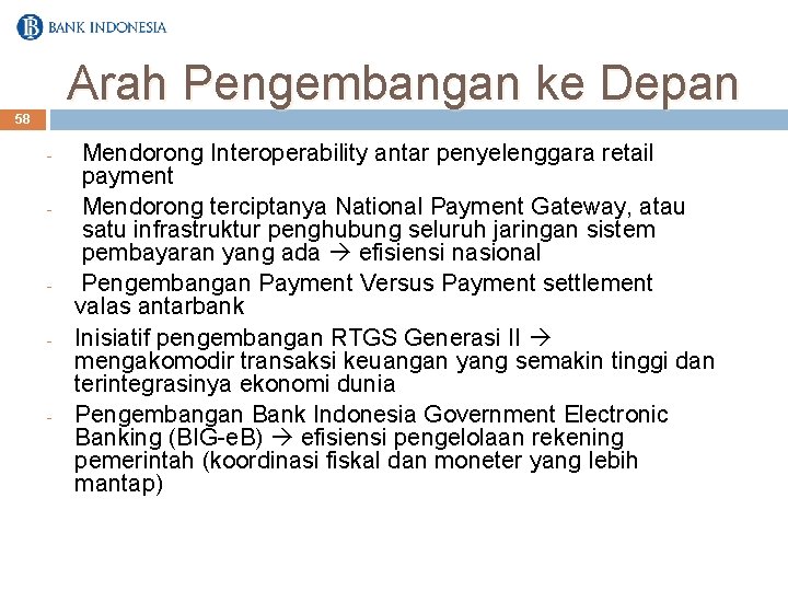 Arah Pengembangan ke Depan 58 - - - Mendorong Interoperability antar penyelenggara retail payment