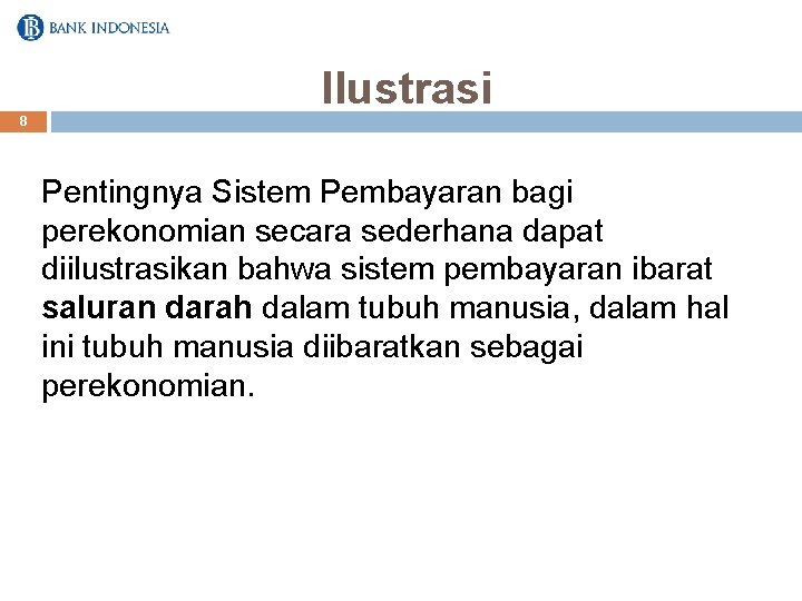 Ilustrasi 8 Pentingnya Sistem Pembayaran bagi perekonomian secara sederhana dapat diilustrasikan bahwa sistem pembayaran