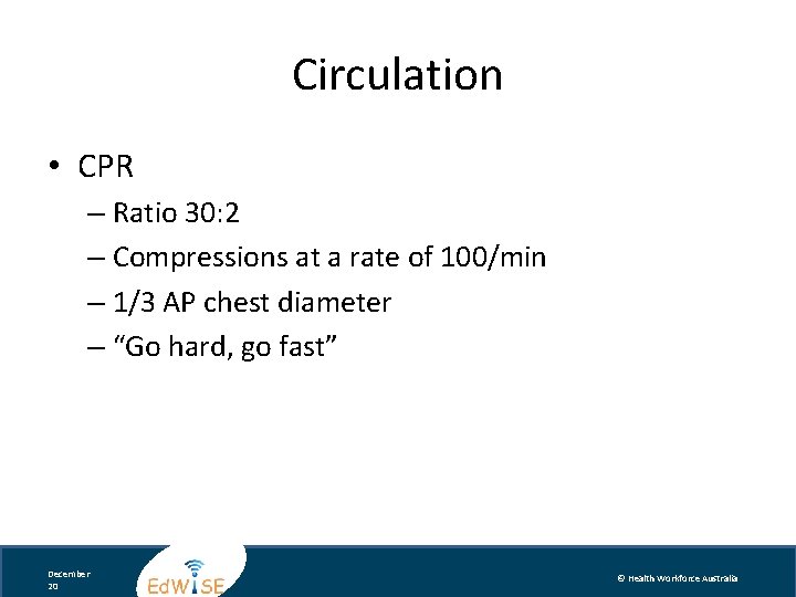 Circulation • CPR – Ratio 30: 2 – Compressions at a rate of 100/min