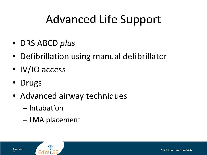 Advanced Life Support • • • DRS ABCD plus Defibrillation using manual defibrillator IV/IO