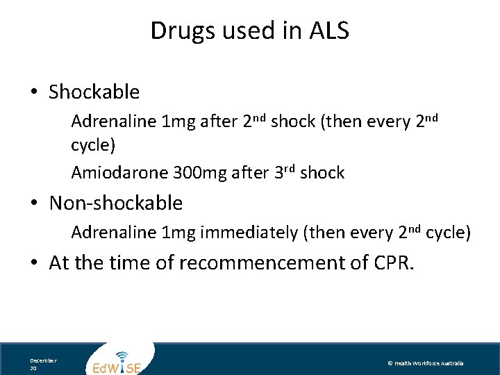 Drugs used in ALS • Shockable Adrenaline 1 mg after 2 nd shock (then