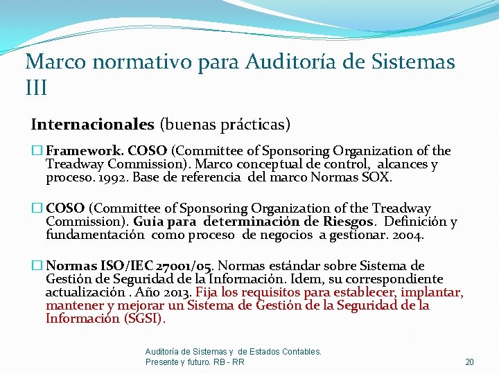 Marco normativo para Auditoría de Sistemas III Internacionales (buenas prácticas) � Framework. COSO (Committee