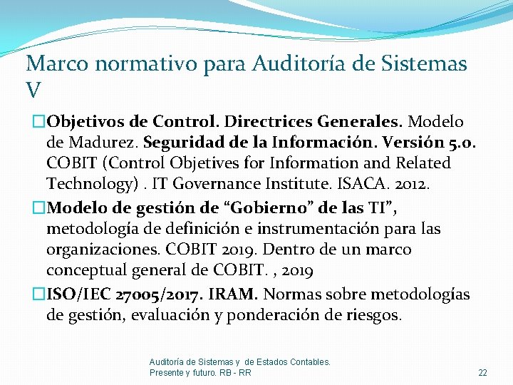 Marco normativo para Auditoría de Sistemas V �Objetivos de Control. Directrices Generales. Modelo de