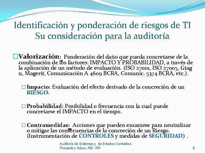 Identificación y ponderación de riesgos de TI Su consideración para la auditoría �Valorización: Ponderación