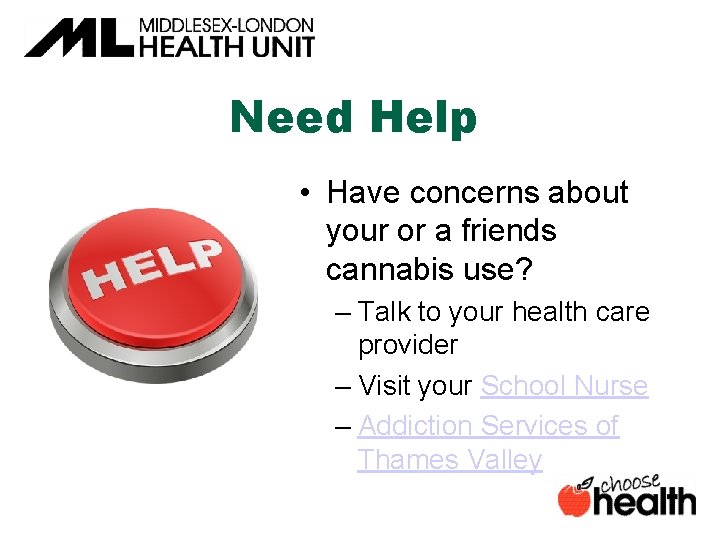 Need Help • Have concerns about your or a friends cannabis use? – Talk