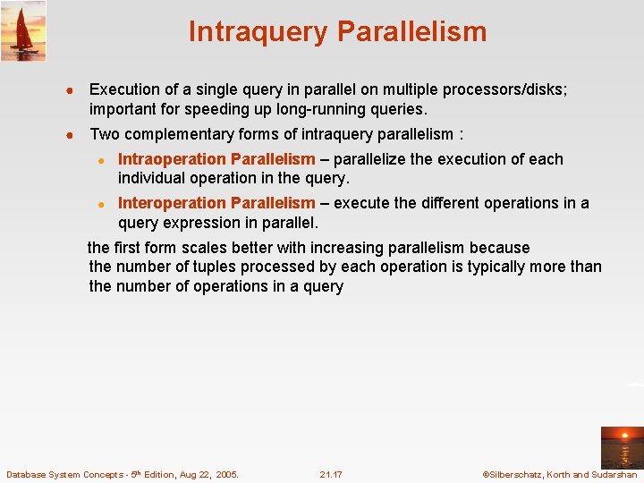 Intraquery Parallelism ● Execution of a single query in parallel on multiple processors/disks; important